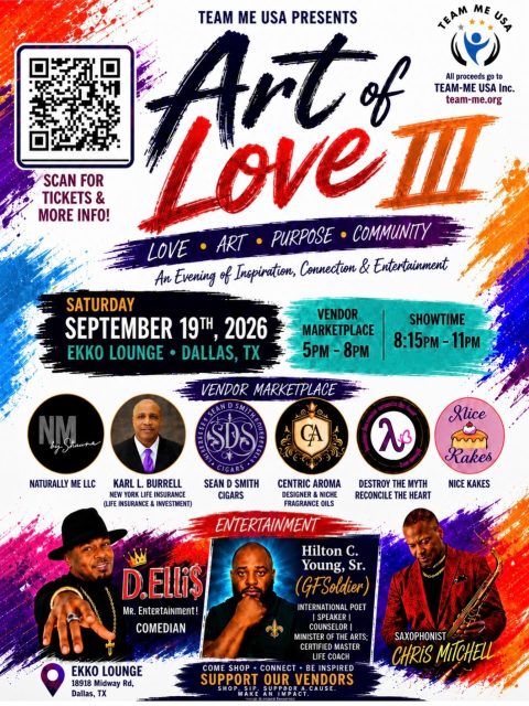 Art of Love III

🗓️Date: September 19th, 2026
⏰Time: 5PM-8PM (Vendors) 8:15PM-11PM
(Entertainment)
📍Location: Ekko Lounge (18918 Midway Rd,
Dallas, TX 75287)

What to expect:
- Live performances by Saxophonist Chris, Comedian Artist D.Elli$, International Poet/Speaker
Hilton C. Young, Sr. (GF Soldier)
- Vendors, Hookah & Cigars

All proceeds support TEAM-ME USA, empowering youth through community, mentorship, and creativity.

🎟️Grab your tickets via the QR code - come have fun while making a difference!

#teammeusa #leadership #ekkodallas #futreleaders #datenight